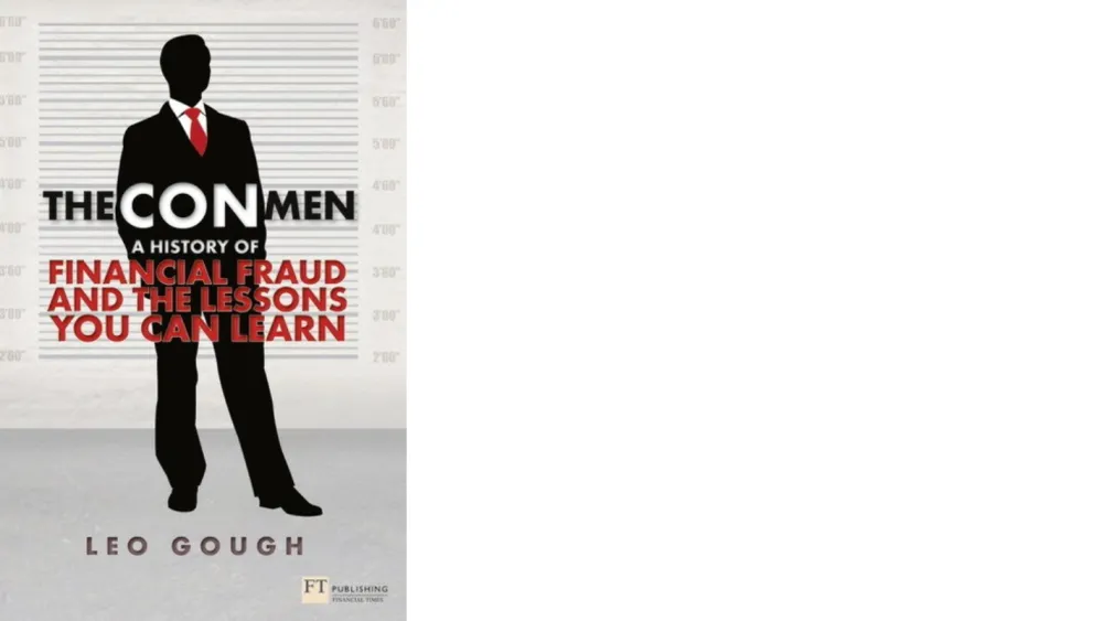 The Con Men: A History of Financial Fraud and the Lessons You Can Learn