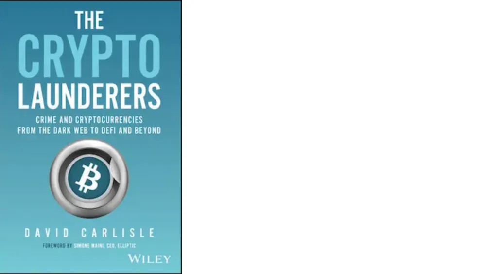 The Crypto Launderers: Crime and Cryptocurrencies from the Dark Web to DeFi and Beyond