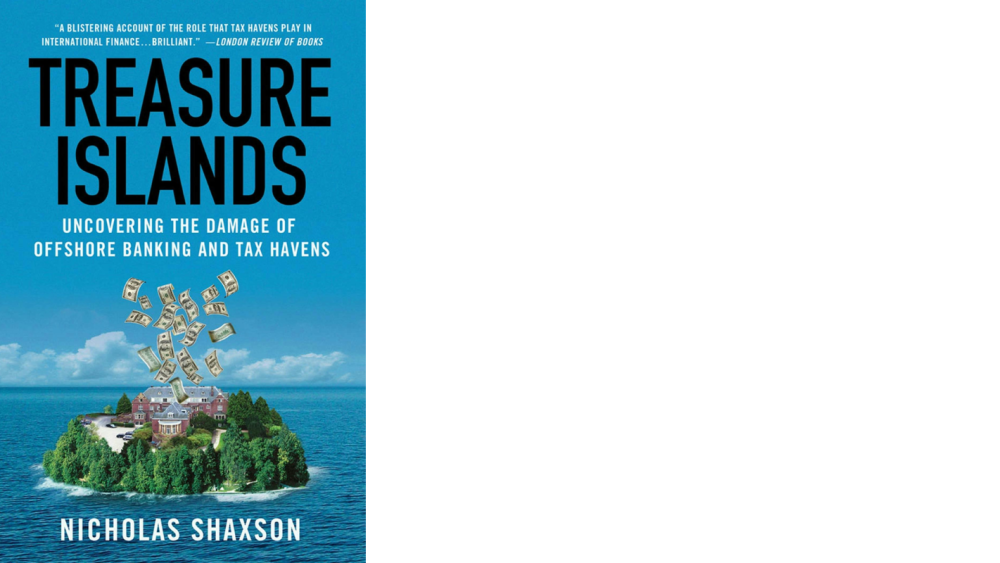 Treasure Islands: Uncovering the Damage of Offshore Banking and Tax Havens