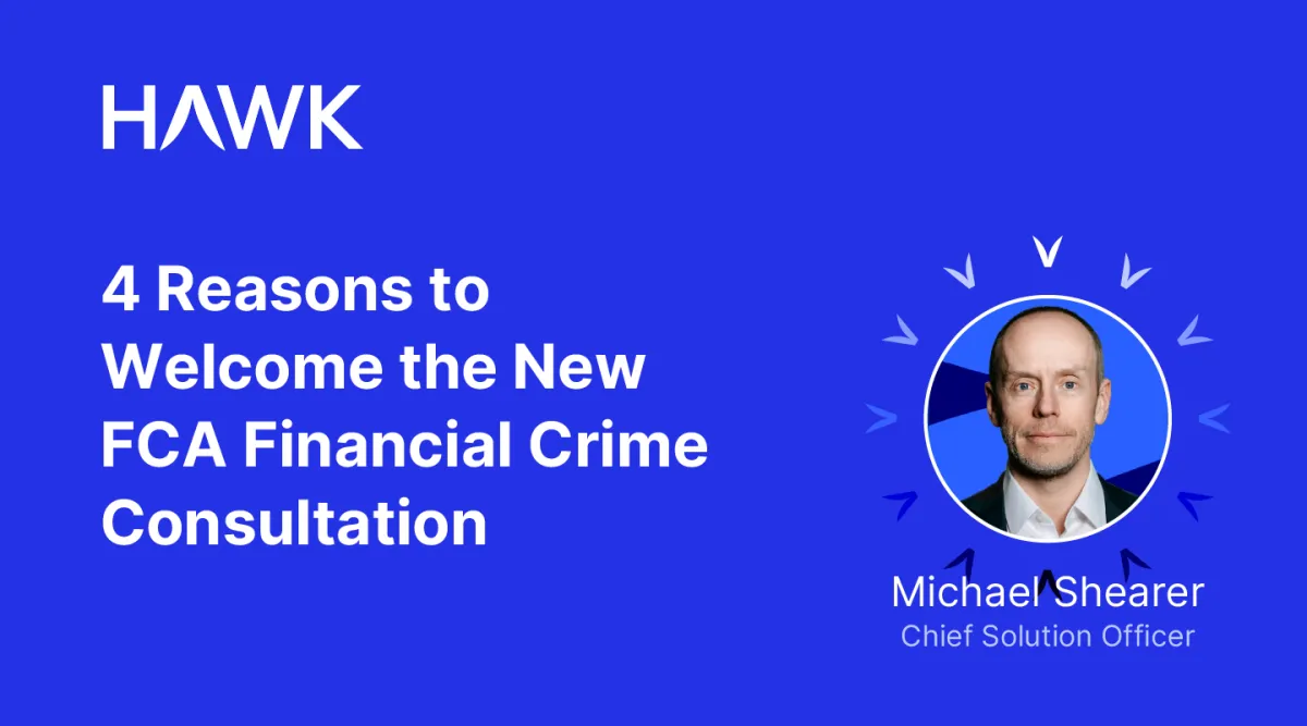 4 Reasons to Welcome the New FCA Financial Crime Consultation