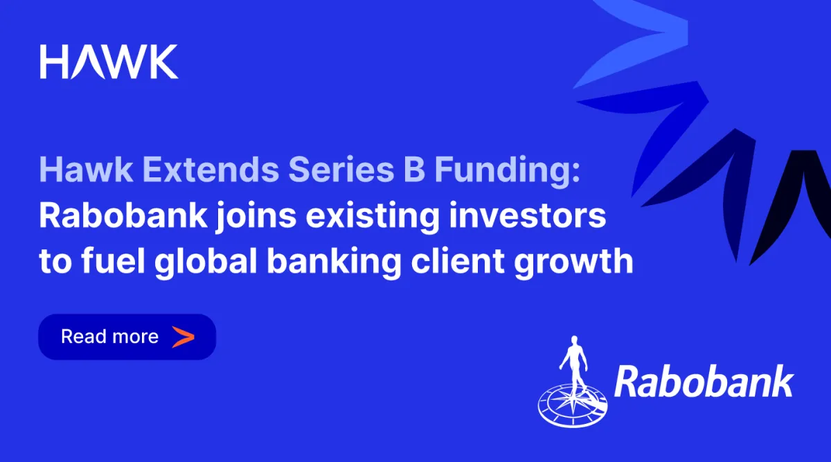 Hawk extends Series B funding, as Rabobank joins existing investors to fuel  global banking client growth