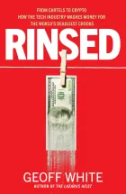 [Book]  Rinsed: From Cartels to Crypto: How the Tech Industry Washes Money for the World’s Deadliest Crooks