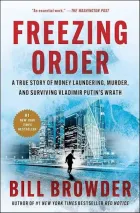 [Book] Freezing Order: A True Story of Money Laundering, Murder, and Surviving Vladimir Putin's Wrath