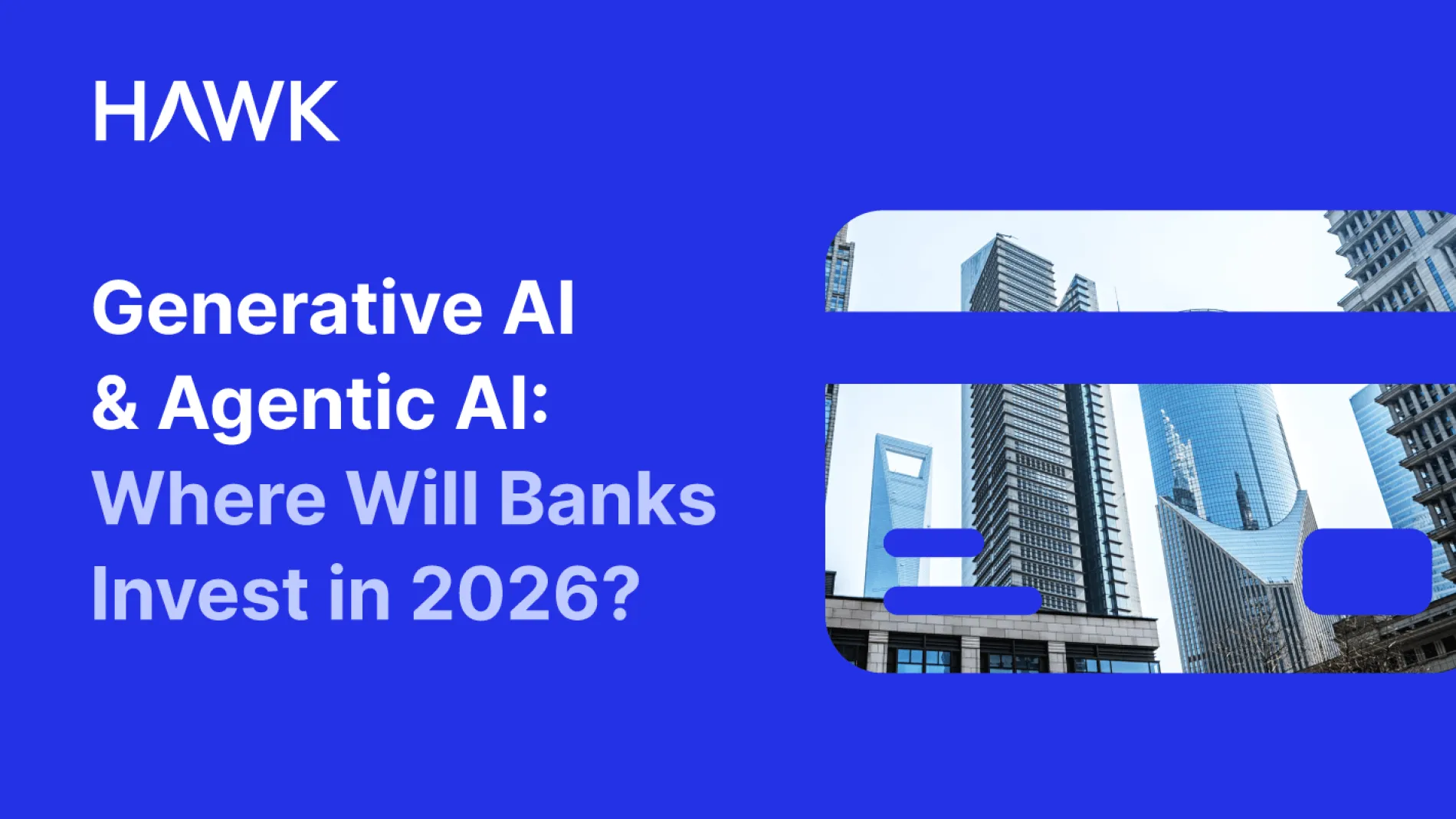 Generative AI & Agentic AI: Where Will Banks Invest in 2026? 