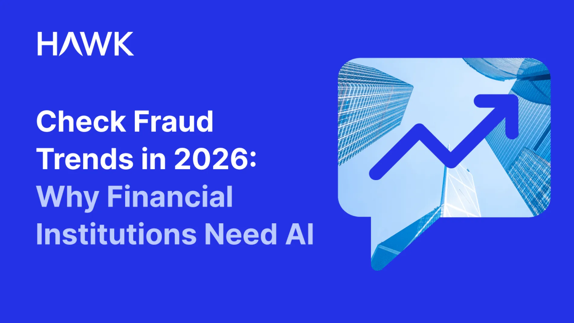 Graphic with the headline text: “Check Fraud Trends in 2026: Why Financial Institutions Need AI.” Below the text is a stylized speech box icon. Inside the shape is a modern glass skyscraper.