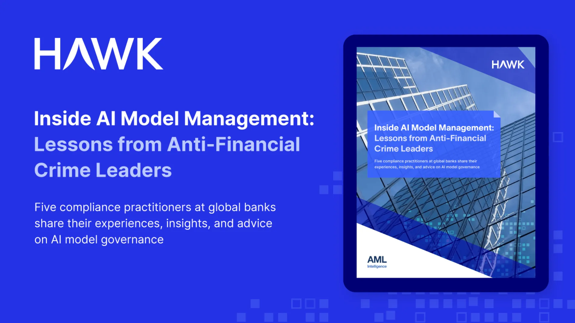 Hawk Launches Report: Inside AI Model Management with Lessons from Financial Crime Leaders