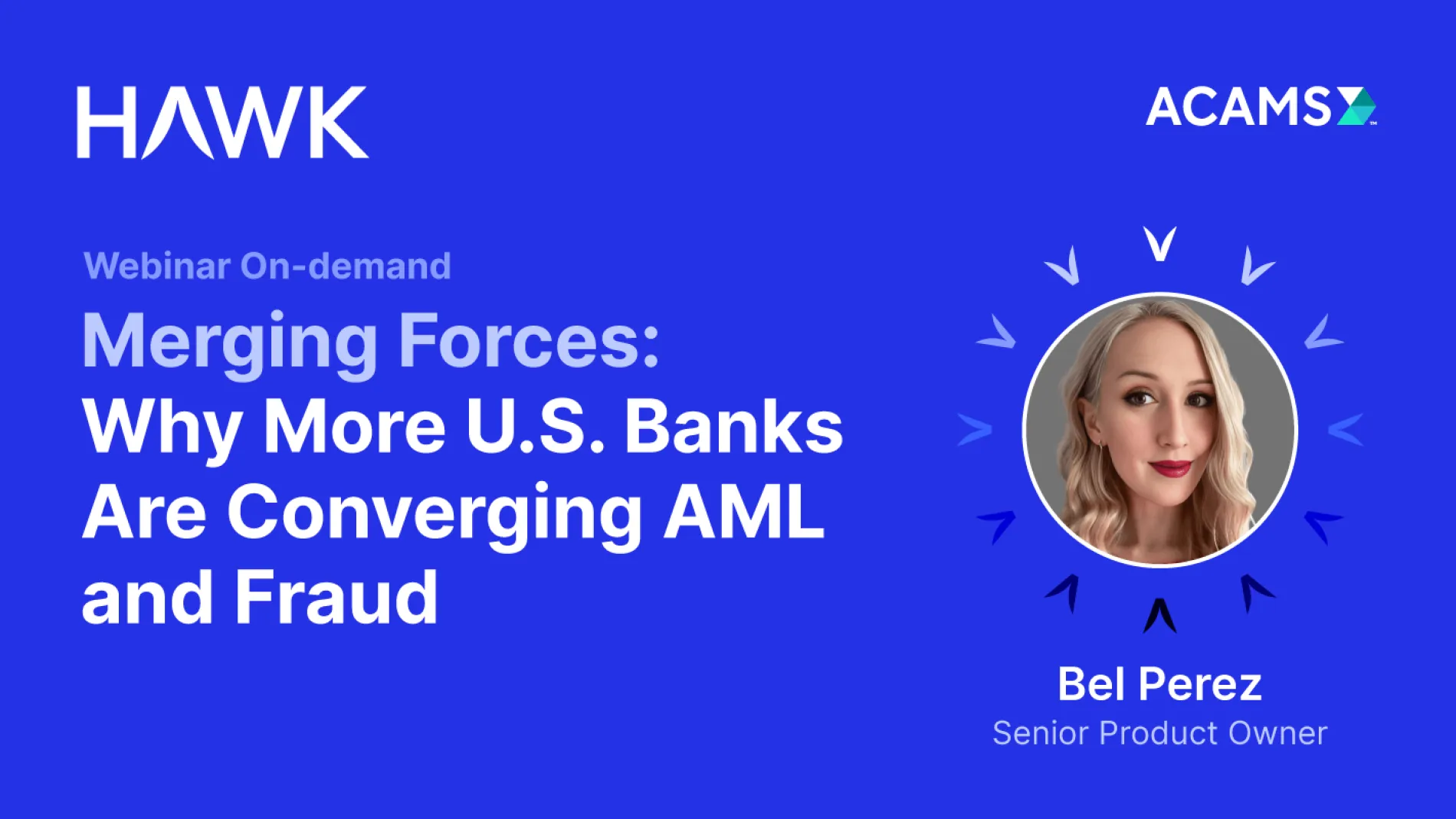 ACAMS/Hawk Webinar On-Demand: Merging Forces - Why More US Banks are Converging AML and Fraud